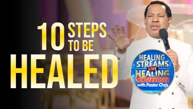 10 steps to healing with Pastor Chris Oyakhilome